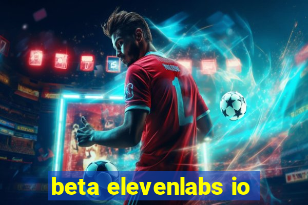 beta elevenlabs io